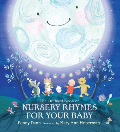 The Orchard Book of Nursery Rhymes for Your Baby The Orchard Book of Nursery Rhymes for Your Baby