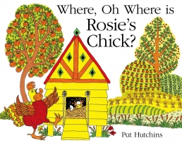 Where, Oh Where is Rosie's Chick book cover featuring a hen walking outside a chicken house with a chick hatching inside.