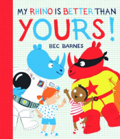 My Rhino is Better Than Yours book cover. Two children with one blue rhinoceros dressed as an astronaut and one red rhinoceros dressed as a superhero.