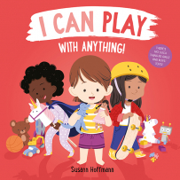 I Can Play With Anything book cover. Girls playing with dinosaurs, dolls, skateboards and other toys.