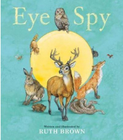 Book cover of Eye Spy by Ruth Brown.  Animals, including a rabbit, a toad, a deer and a snake, stand in front of a yellow circle.