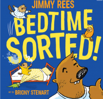 Book cover of Bedtime Sorted! by Jimmy Rees , illustrated by Briony Stewart.