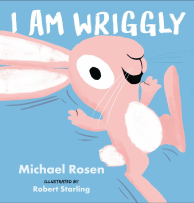 Book cover of I Am Wriggly by Michael Rosen and Robert Starling.