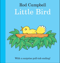 Book cover of Little Bird by Rod Campbell. Illustration of yellow bird in brown nest with green leaves under it on blue background