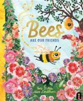 The cover shows a bee surrounded by flowers, with a beehive on a tree in the right‑hand corner. The title “Bees Are Our Friends” is in large font in the middle, with the word “Bees” in very large yellow letters.