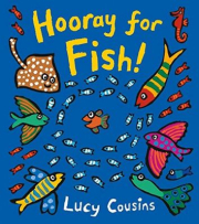 The book cover is blue with large playful yellow text that reads “Hooray for Fish!” In the centre is a small orange fish surrounded by colourful fish of many different shapes, colours and sizes.