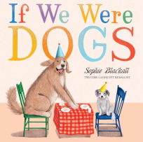 Two dogs in party hats sit at a small table, one big and one small. “If We Were Dogs” is written in large colourful text at the top.