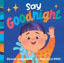 The book cover is blue with the words “Say Goodnight” written across the top, with “Goodnight” in bright colours. Below, a girl with dark hair wearing orange and pink pyjamas waves while cuddling a blue rabbit toy.