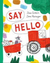 The book cover is colourful with the title “Say Hello” in bold red font at the top. Below it is a simple, playful illustration of a mouse driving a red car that is pulling a red trailer carrying a cat, a dog and a chicken.