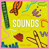 The cover features a yellow background filled with vibrant illustrations of Aboriginal musical instruments. In the centre, the word “Sounds” is written in bold white lettering, while the phrase “All Around Us” circles around it.