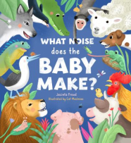 The book cover shows many animals including a bird, slug, lion, pig, cow, rooster, frog, dog, sheep, monkey, crocodile, penguin, wolf, iguana and parrot arranged around the border, all looking toward the centre. In the middle, on a blue background, the title “What Noise Does the Baby Make?” appears in white font.